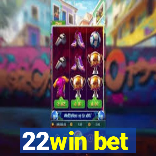 22win bet